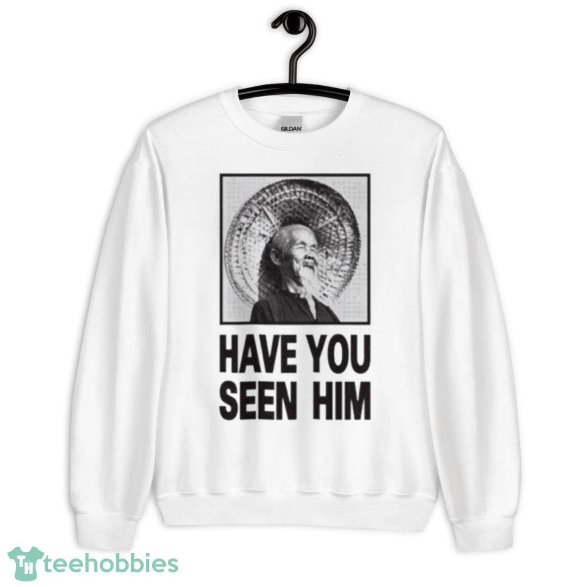 Have you seen him shirt - Unisex Heavy Blend Crewneck Sweatshirt