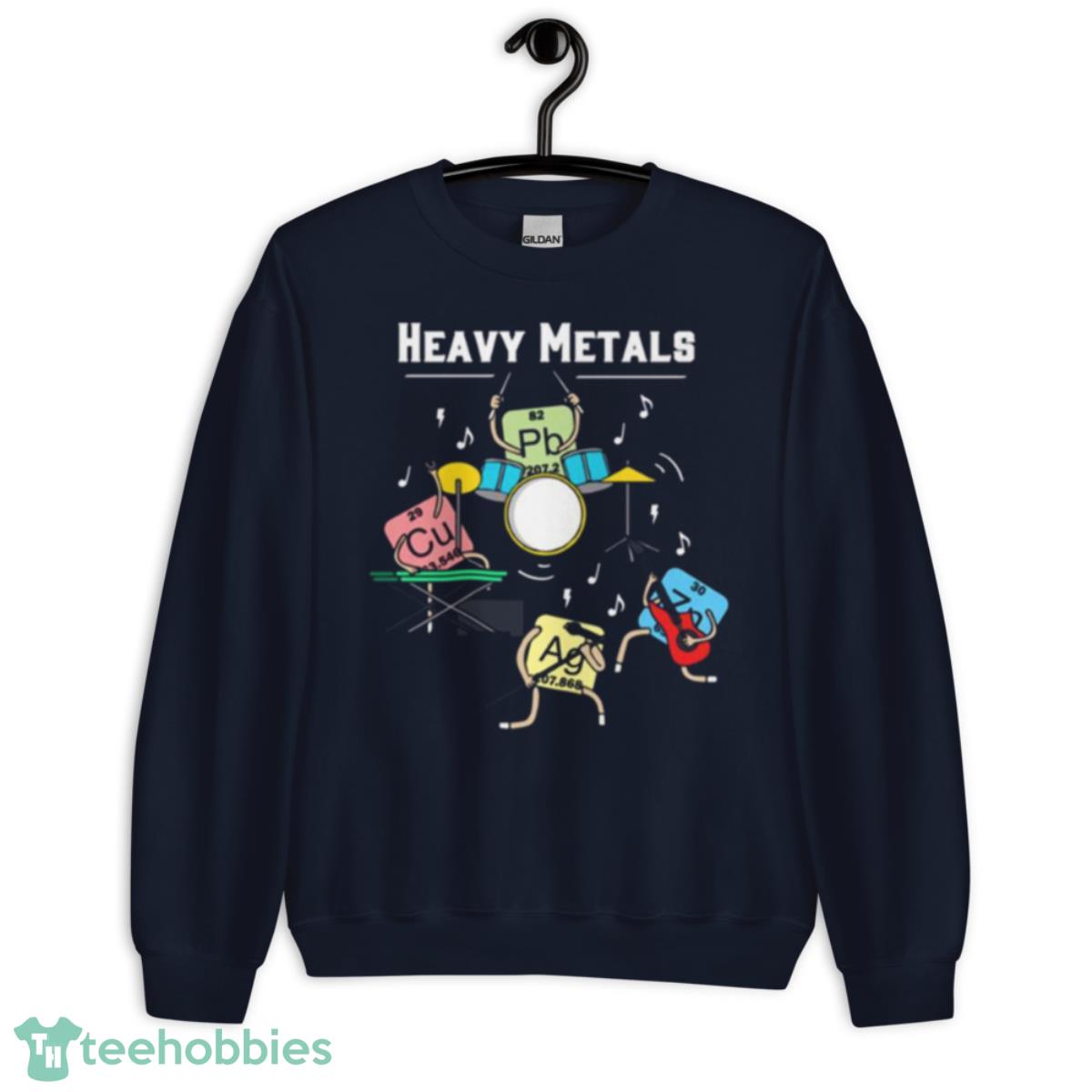 Heavy Metals Rock Chemistry Physics Periodic Table Of Elements Shirt - Unisex Crewneck Sweatshirt-1