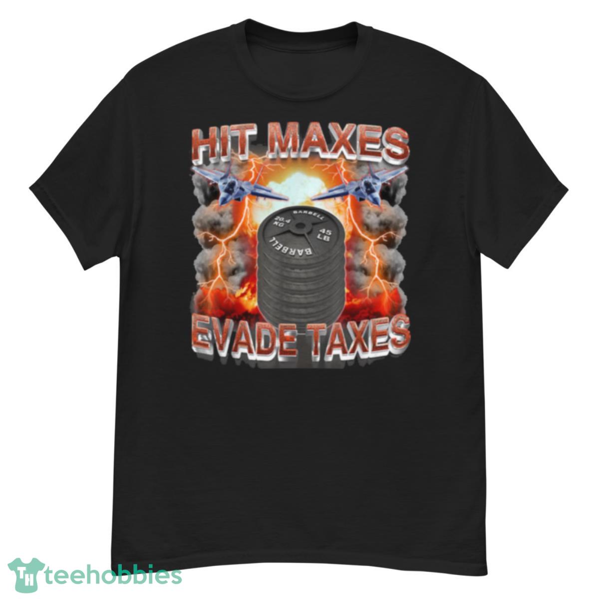 Hit Maxes Evade Taxes T Shirt - G500 Men’s Classic T-Shirt