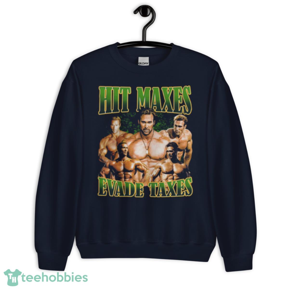 Hit Maxes Evade Taxes Tee - Unisex Crewneck Sweatshirt-1