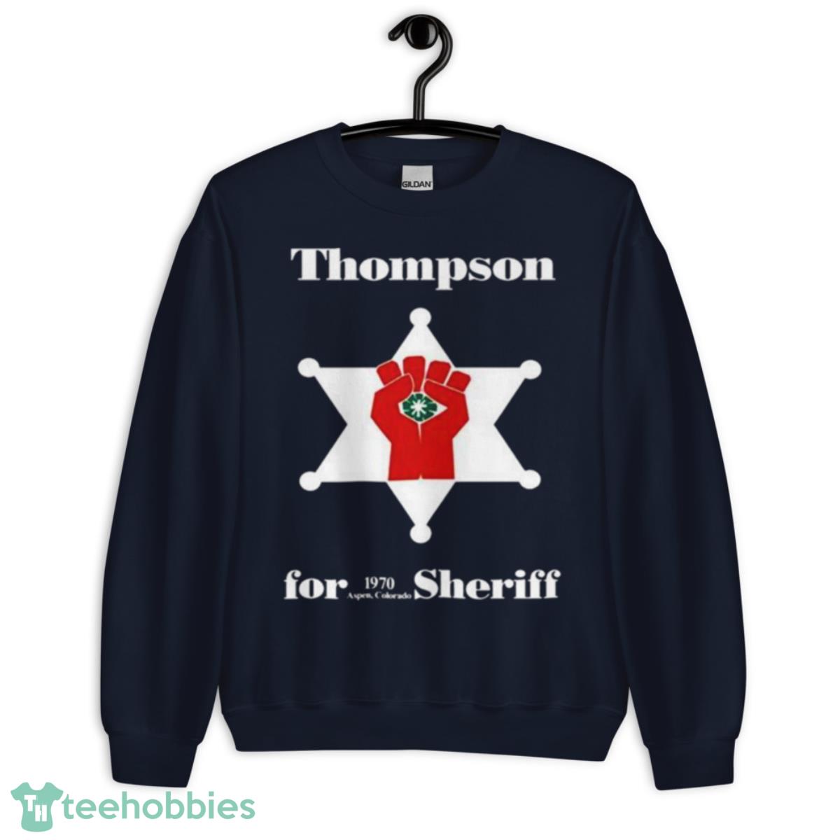 Hunter S Thompson For 1970 Aspen Colorado Sheriff Shirt - Unisex Crewneck Sweatshirt-1