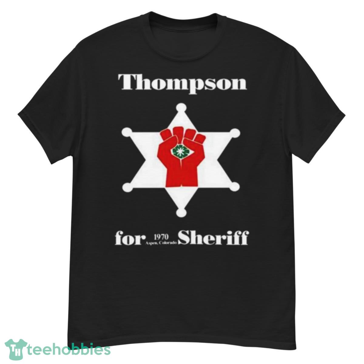 Hunter S Thompson For 1970 Aspen Colorado Sheriff Shirt - G500 Men’s Classic T-Shirt