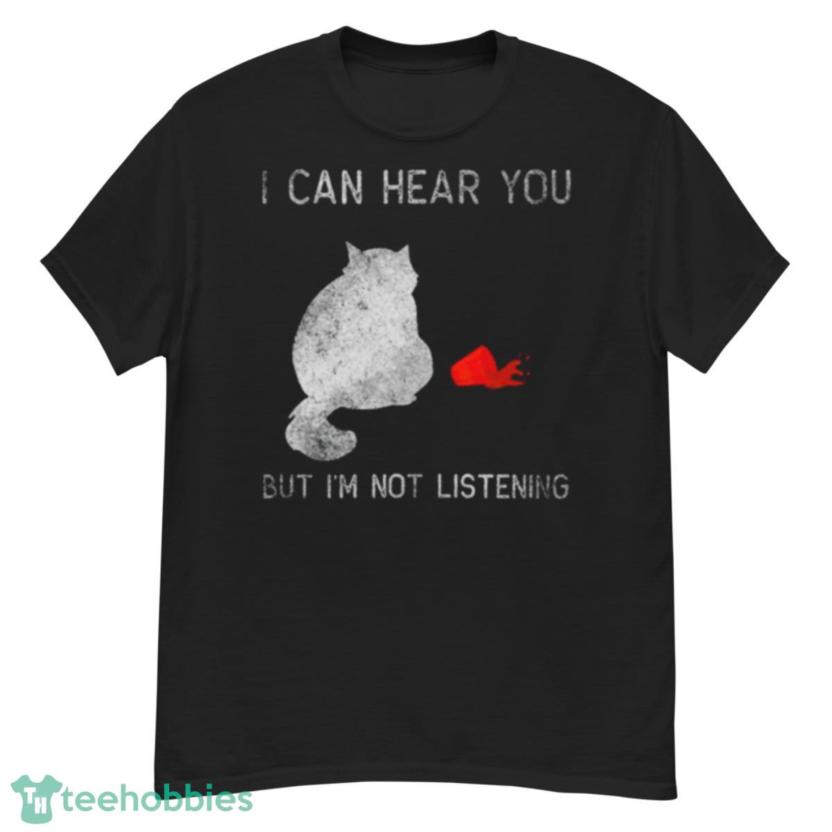 I Can Hear You But I’m Not Listening 2023 Shirt - G500 Men’s Classic T-Shirt