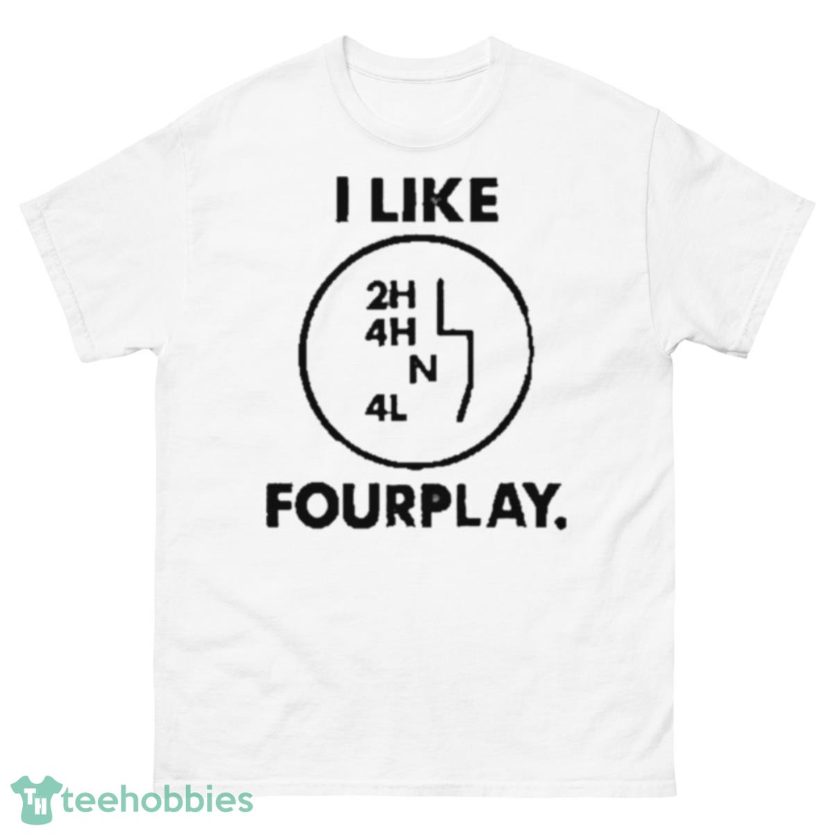 I Like Fourplay Shirt - 500 Men’s Classic Tee Gildan