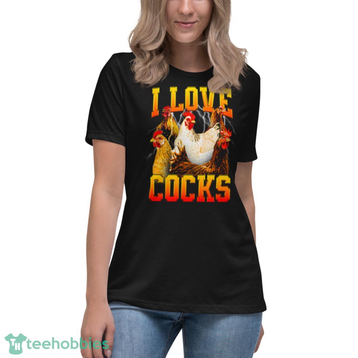 I Love Cocks T Shirt