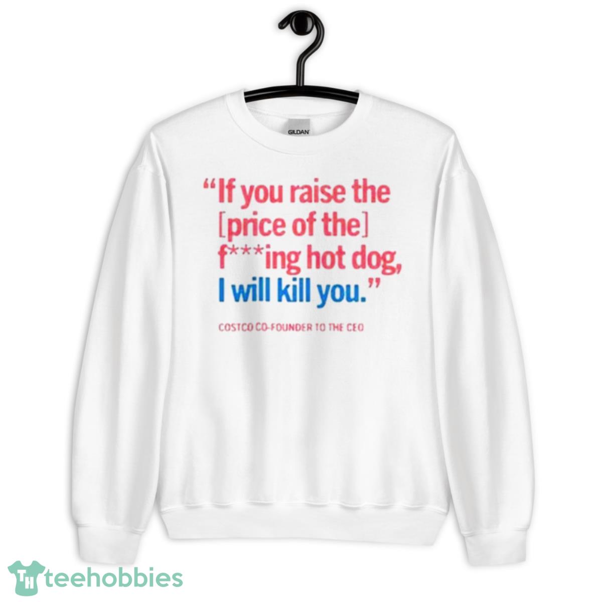 If you raise the price of the fucking hot dog shirt - Unisex Heavy Blend Crewneck Sweatshirt