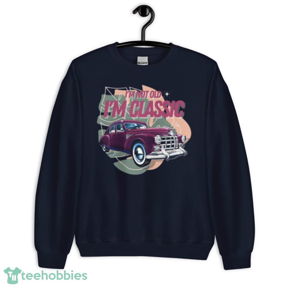 I’m Not Old I’m Vintage Car Graphic Shirt - Unisex Crewneck Sweatshirt-1