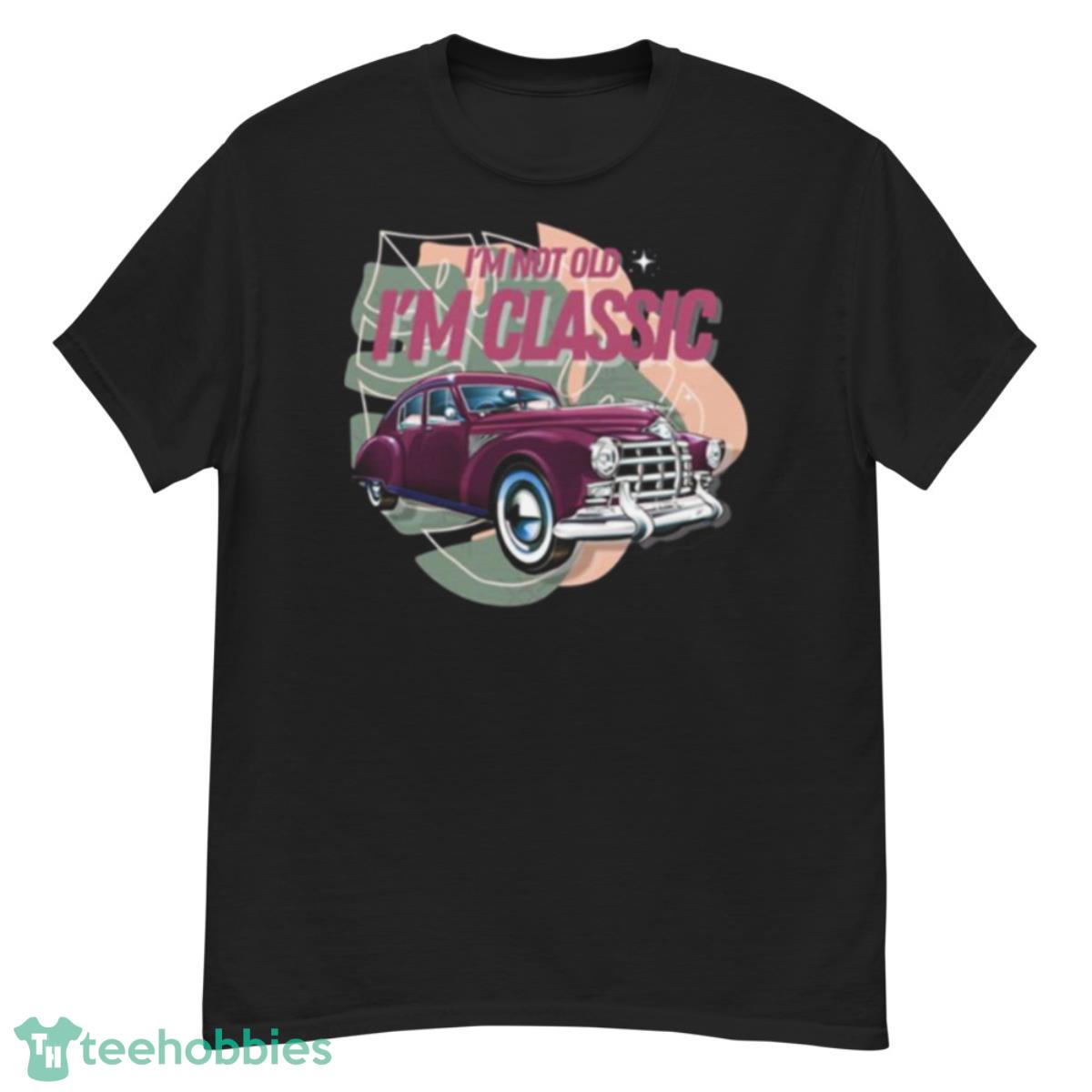 I’m Not Old I’m Vintage Car Graphic Shirt - G500 Men’s Classic T-Shirt