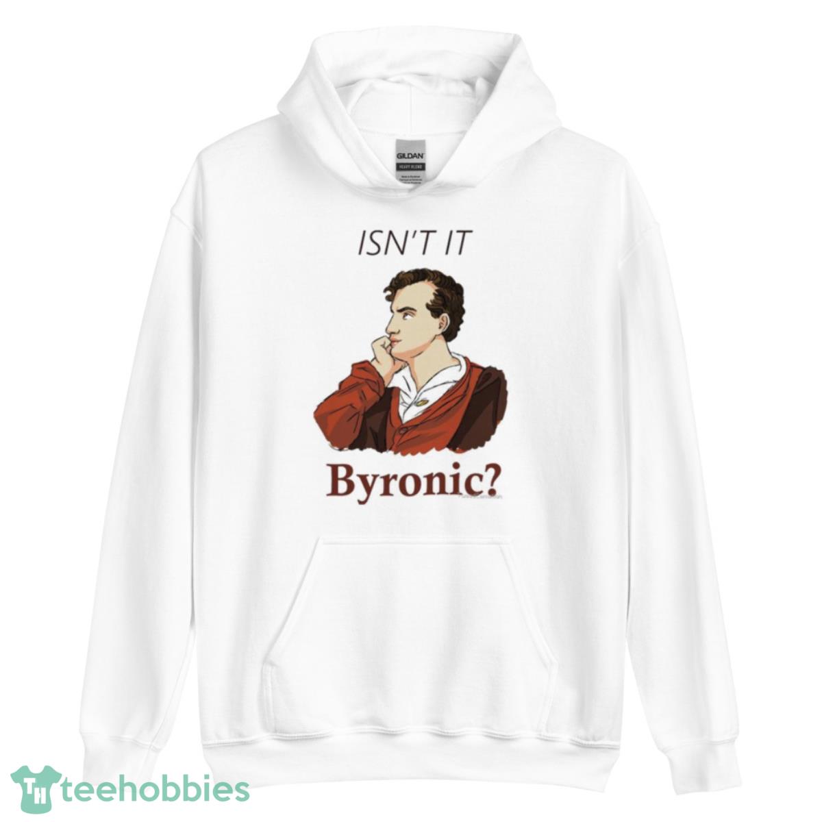 Isn’t It Byronic 2023 Shirt - Unisex Heavy Blend Hooded Sweatshirt Isn’t It Byronic 2023 Shirt - Unisex Heavy Blend Hooded Sweatshirt