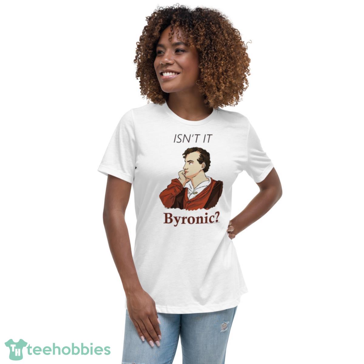 Isn’t It Byronic 2023 Shirt - Womens Relaxed Short Sleeve Jersey Tee Isn’t It Byronic 2023 Shirt - Womens Relaxed Short Sleeve Jersey Tee