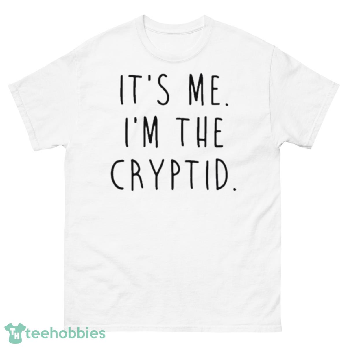 It’s Me I’m The Cryptid Shirt - 500 Men’s Classic Tee Gildan
