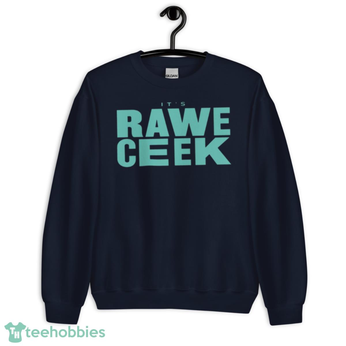 It’s Rawe Ceek Turquoise Shirt - Unisex Crewneck Sweatshirt-1