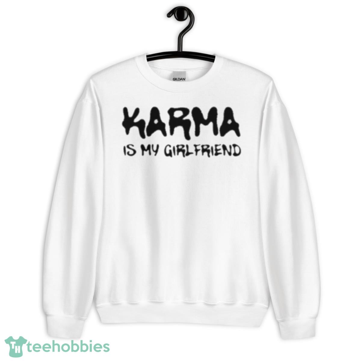 Karma is my girlfriend shirt - Unisex Heavy Blend Crewneck Sweatshirt