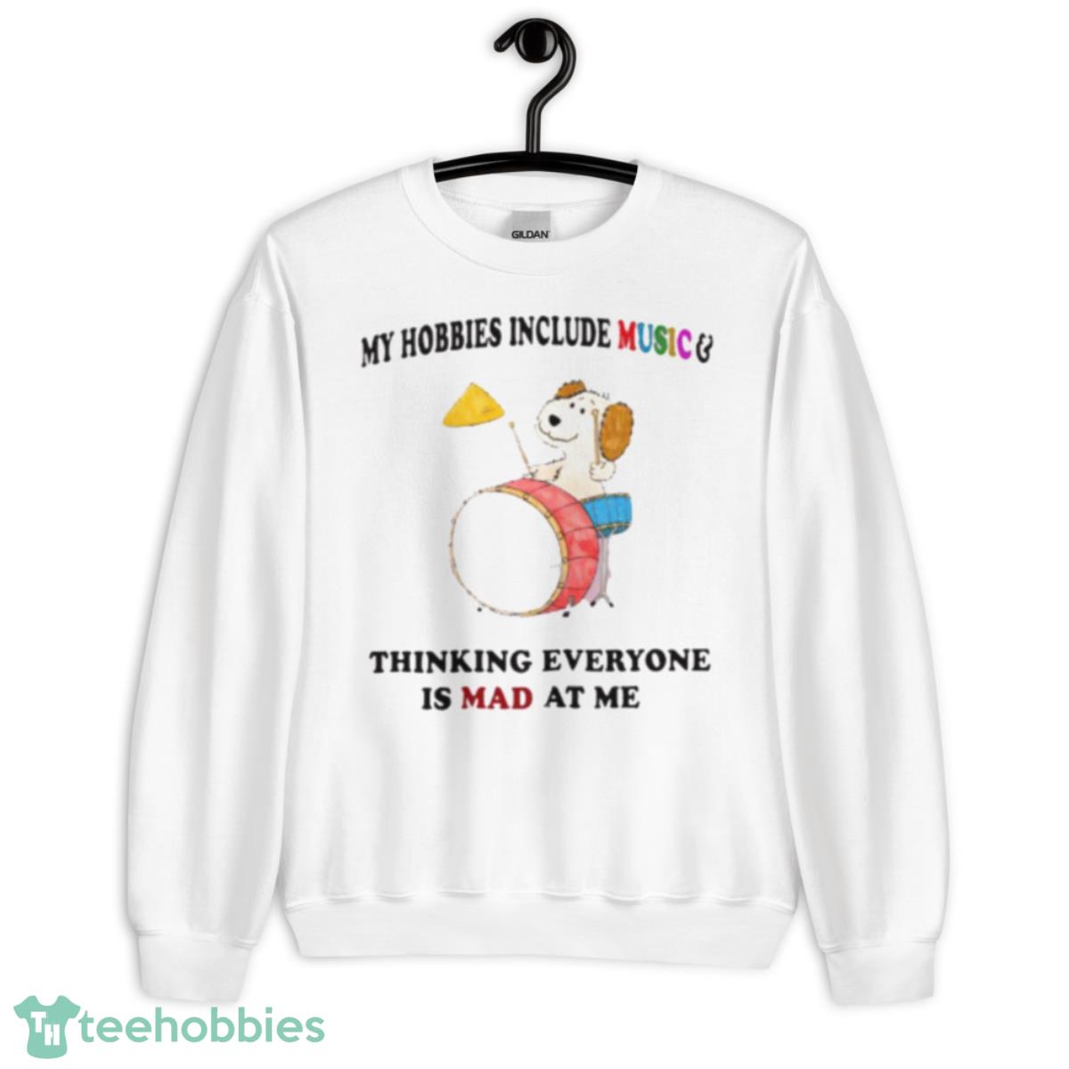 My Hobbies Include Music And Thinking Everyone Is Mad At Me Shirt   Copy (2) - Unisex Heavy Blend Crewneck Sweatshirt