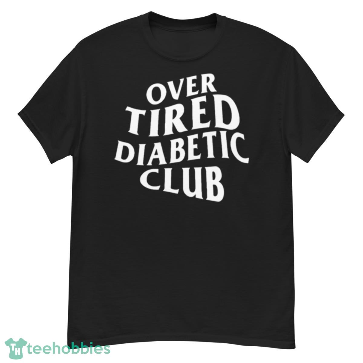 Over tired diabetic club shirt - G500 Men’s Classic T-Shirt