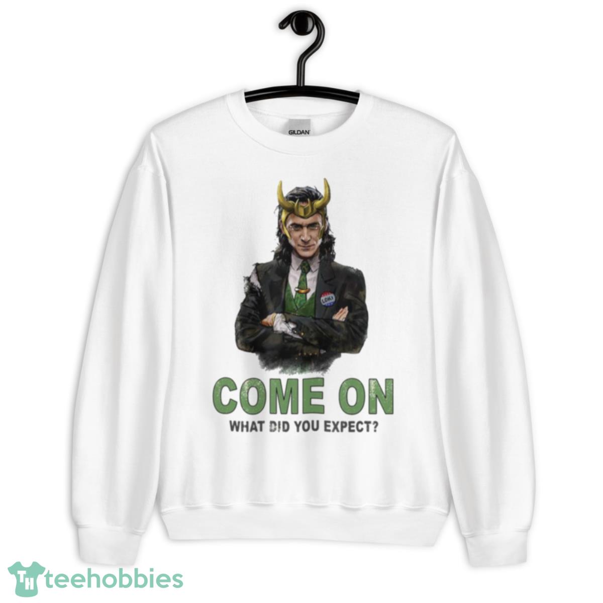President Come On What Did You Expect Loki Tom Hiddleston Marvel Shirt - Unisex Heavy Blend Crewneck Sweatshirt