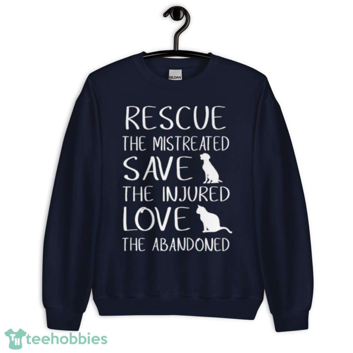 Rescue the mistreated save the injured love the abandoned shirt - Unisex Crewneck Sweatshirt-1