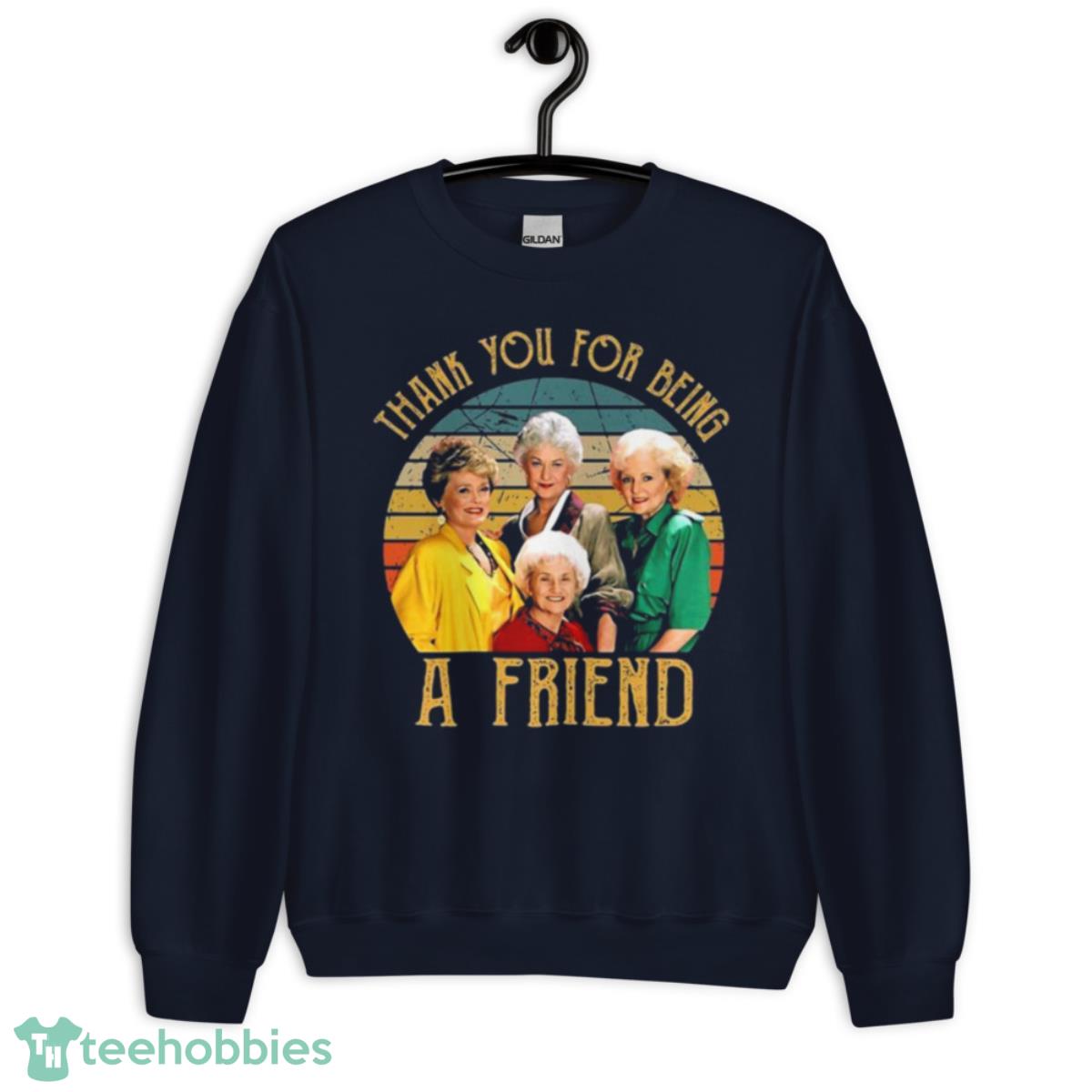 The Golden Girls Thank You For Being A Friends Shirt - Unisex Crewneck Sweatshirt-1