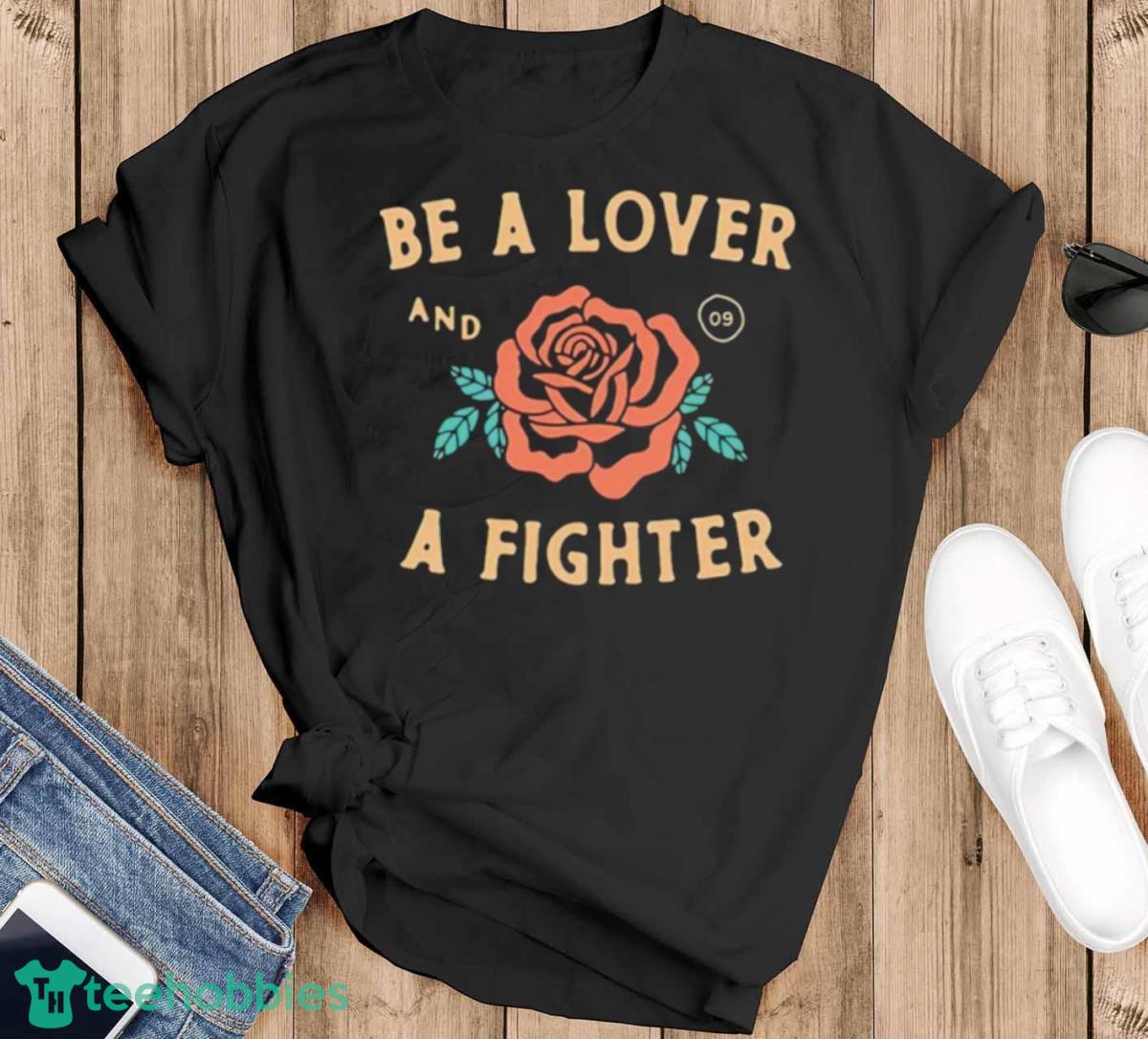 Be A Lover Flower And A Fighter Fight Shirt - Black T-Shirt