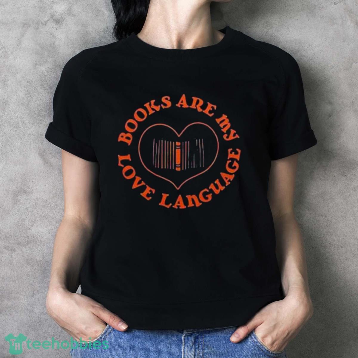 Best Books Are My Love Language 2023 Shirt - Ladies T-Shirt