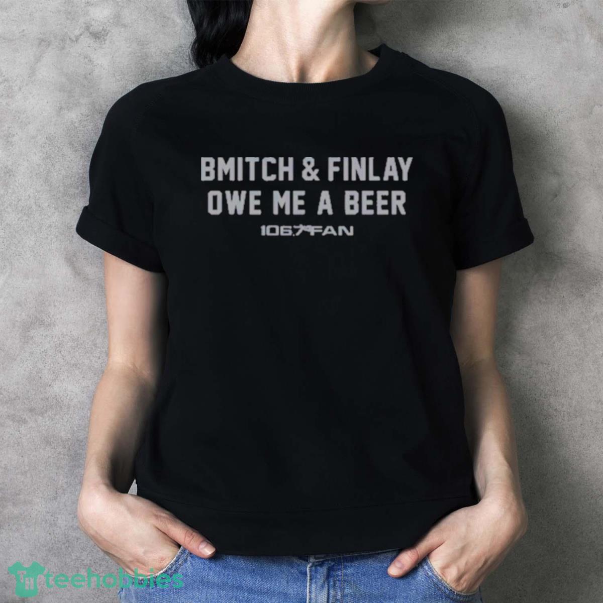 Bmitch & Finlay Owe Me A Beer Shirt - Ladies T-Shirt