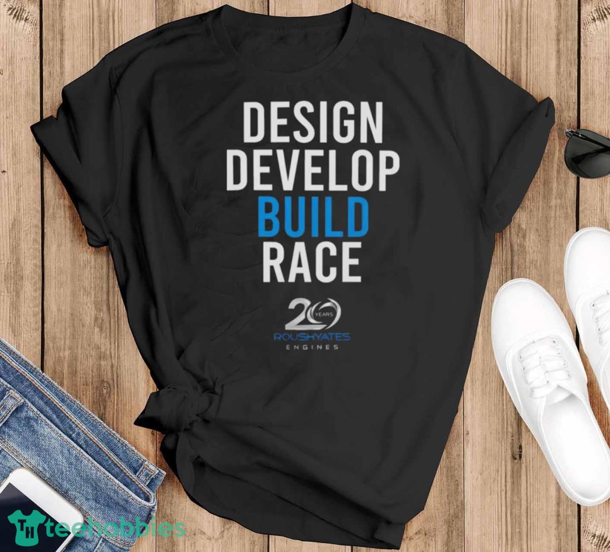 Design Develop Build Race 20 Years Roush Yates Engines Shirt - Black T-Shirt