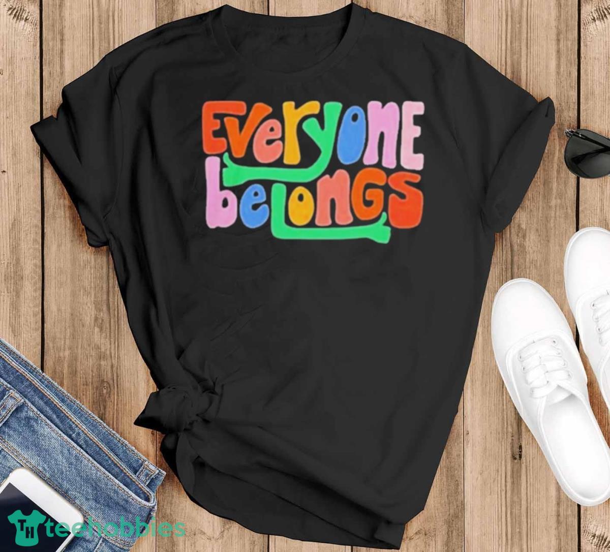 Everyone Belongs Shirt - Black T-Shirt