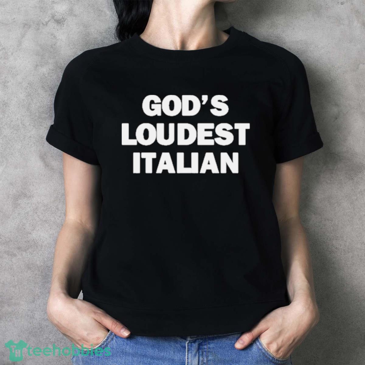God’s Loudest Italian Shirt - Ladies T-Shirt