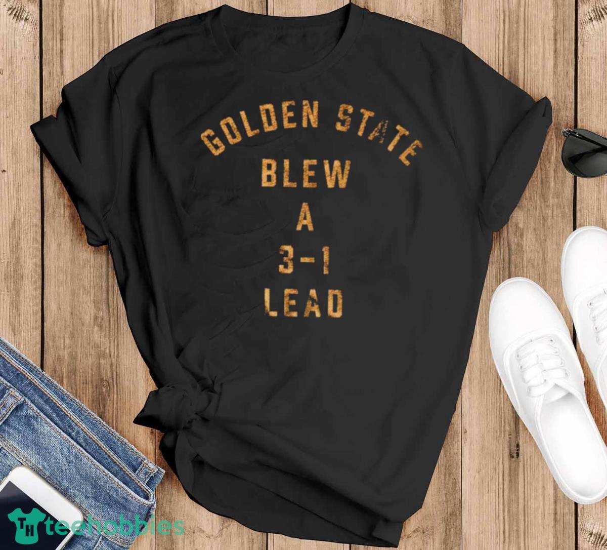 Golden State Blew A 3 1 Lead Shirt - Black T-Shirt