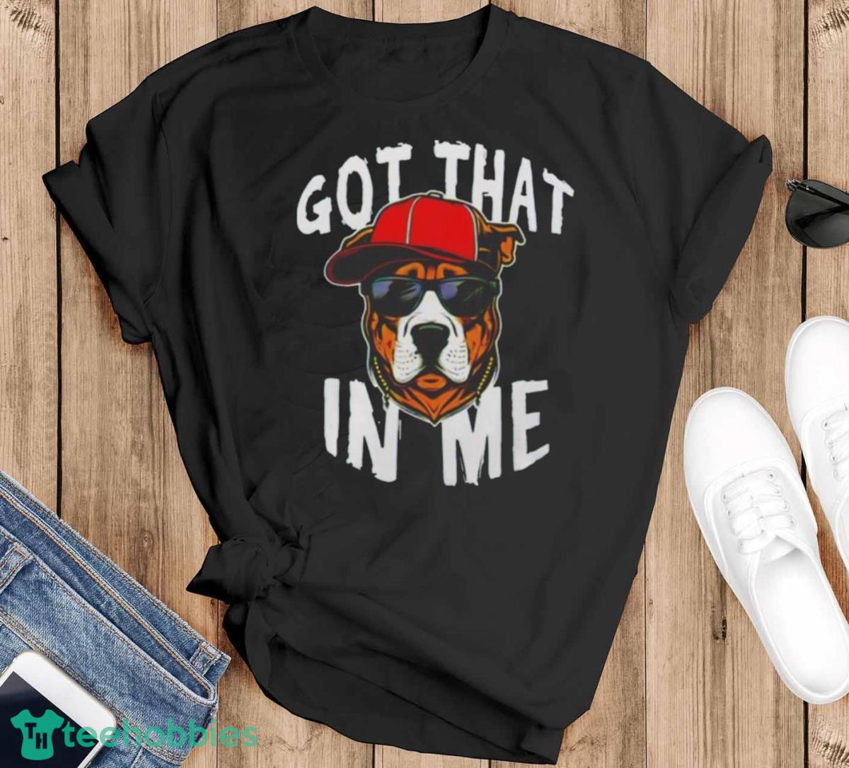 Got That Dawg In Me Dog Shirt - Black T-Shirt