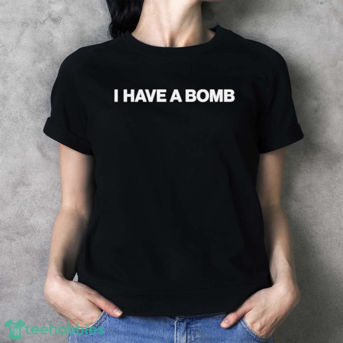 I Have A Bomb Shirt - Ladies T-Shirt