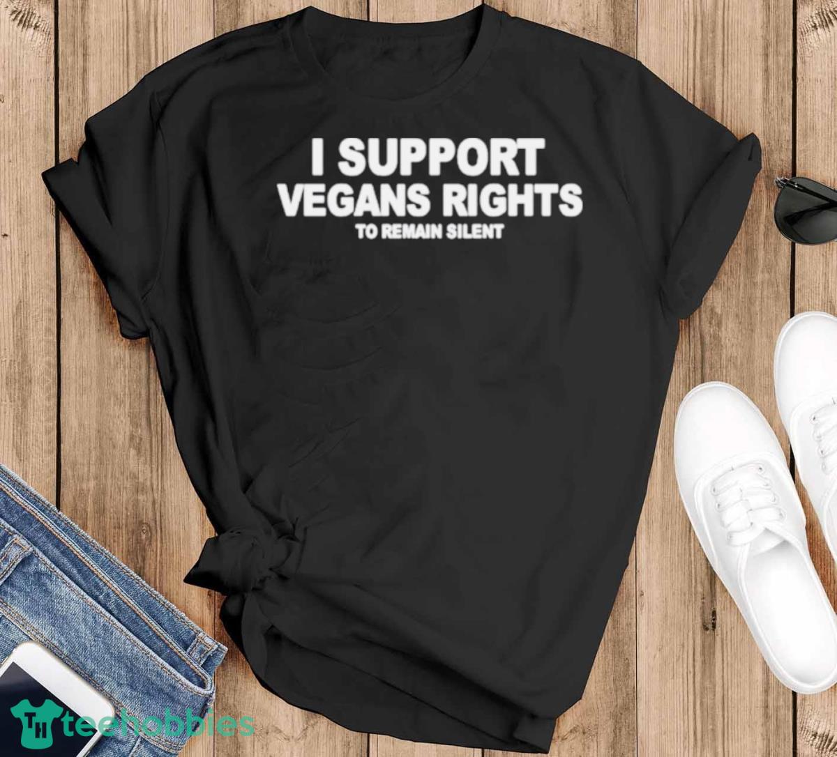 I Support Vegans Rights To Remain Silent Shirt - Black T-Shirt