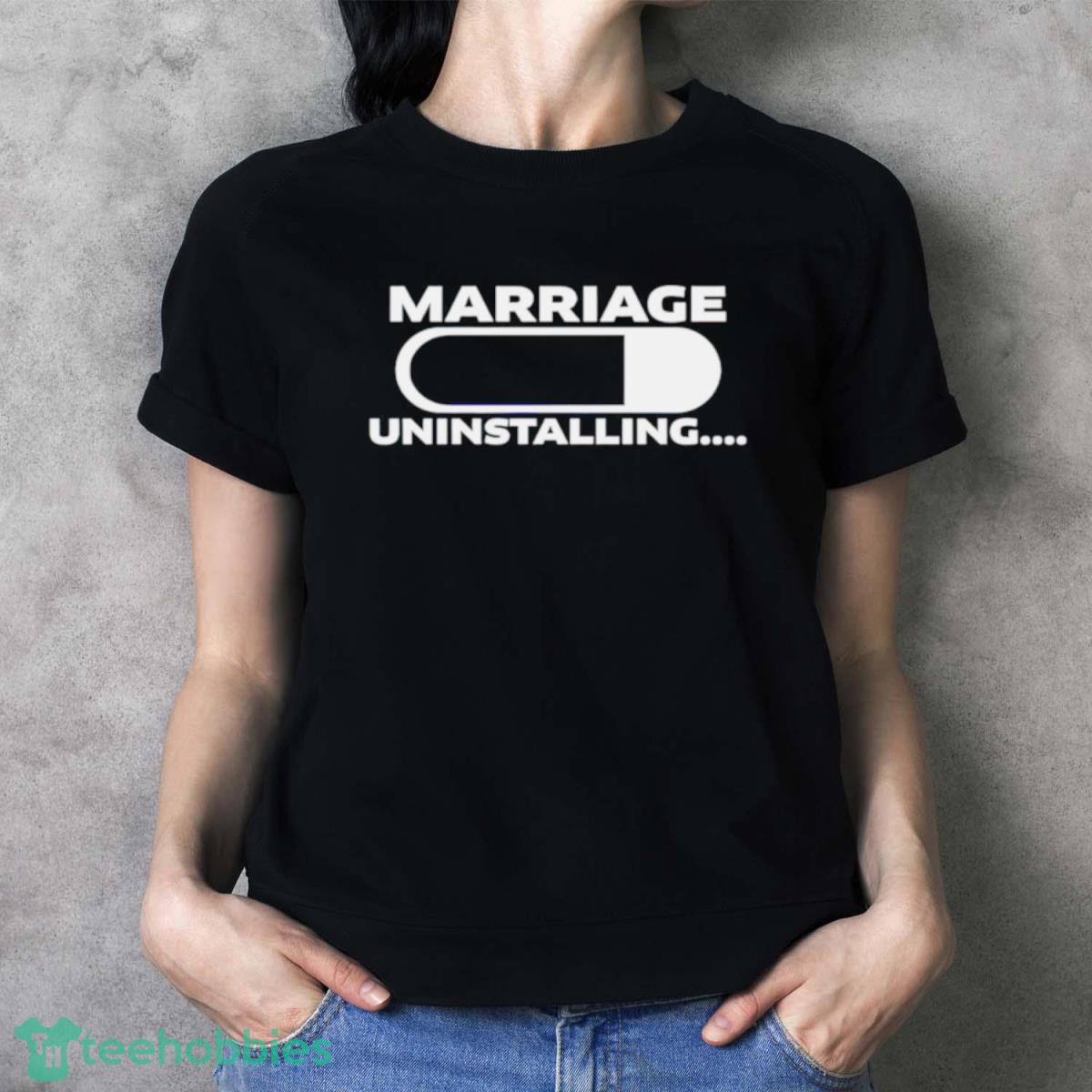 Marriage Uninstalling Shirt - Ladies T-Shirt