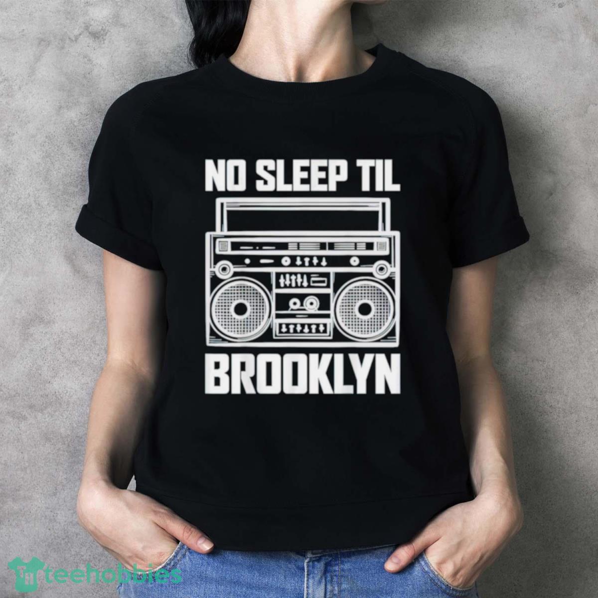 No Sleep Til Til Brooklyn Shirt - Ladies T-Shirt