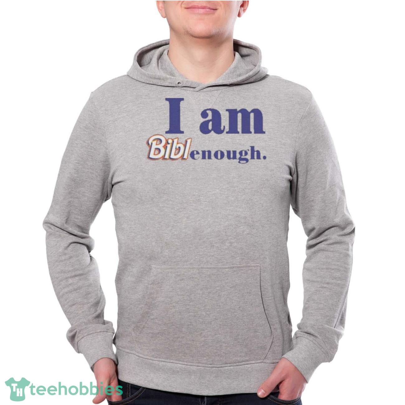 Biblegirl I Am Biblenough Shirt - Grey Unisex Hoodie
