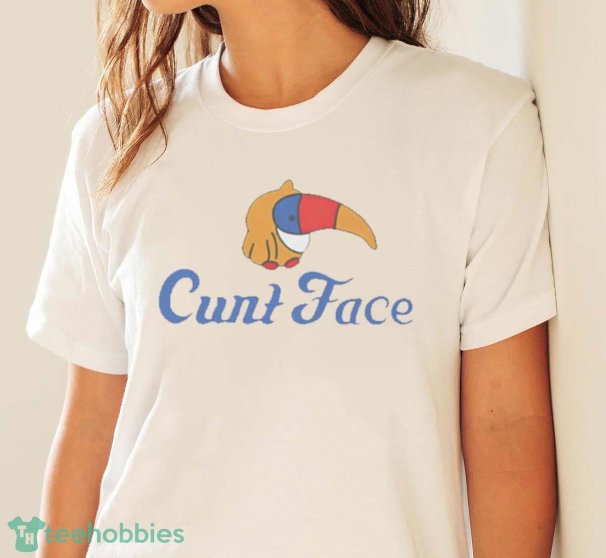 Cunt Face 2023 Shirt - White Ladies T-Shirt