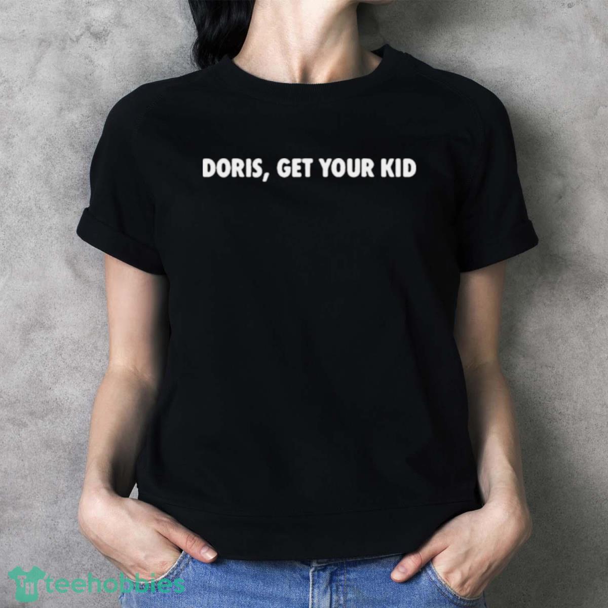 Doris Get Your Kid Text Design T Shirt - Ladies T-Shirt