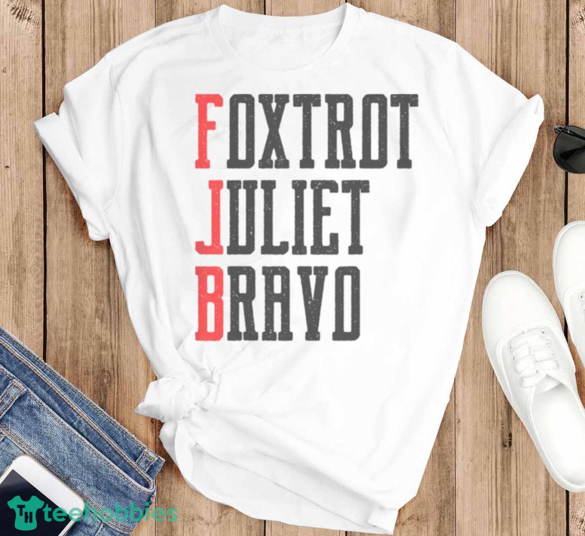 Foxtrot Juliet Bravo Popular Anti Biden T Shirt - T-SHIRT FLAT
