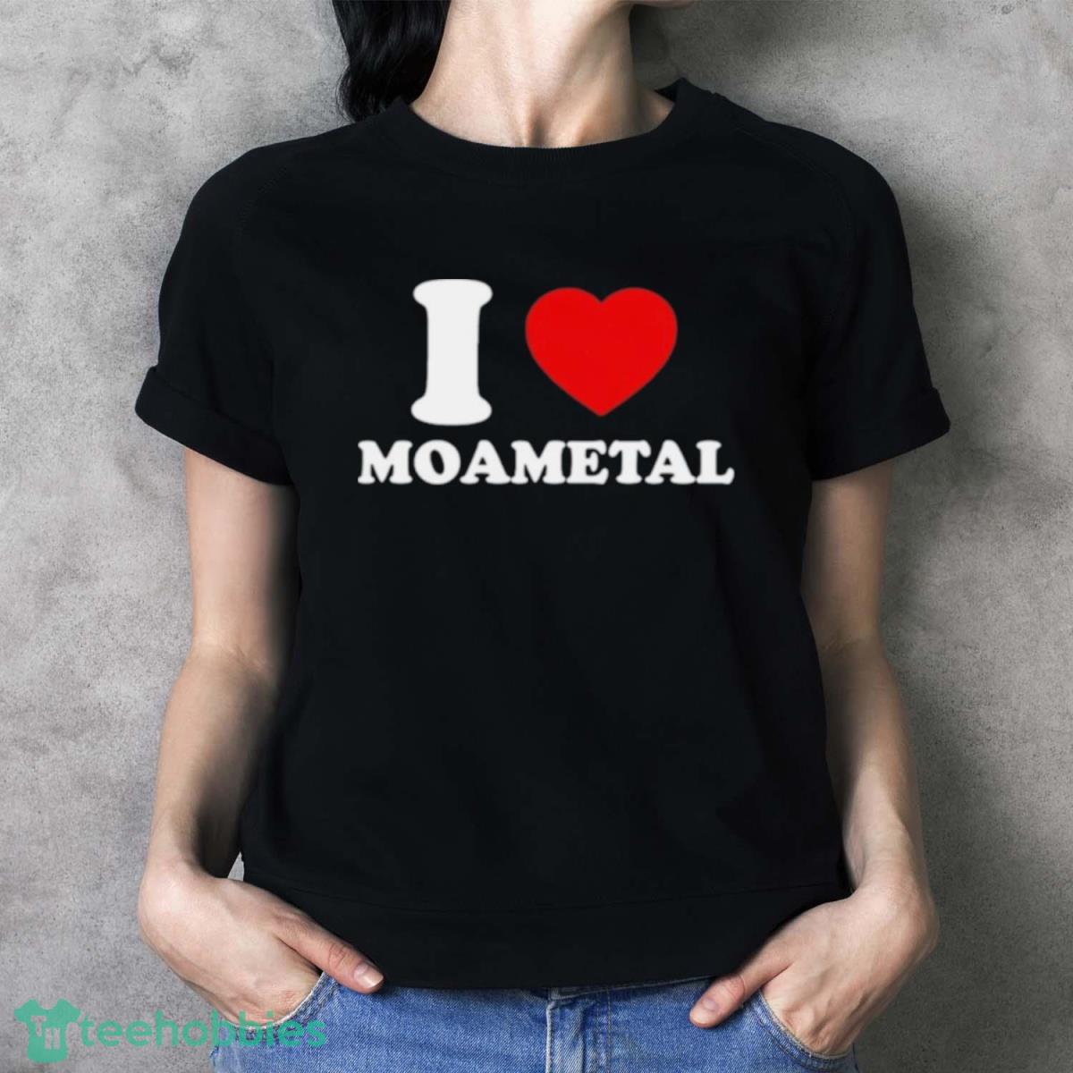 I Love Moametal Shirt - Ladies T-Shirt