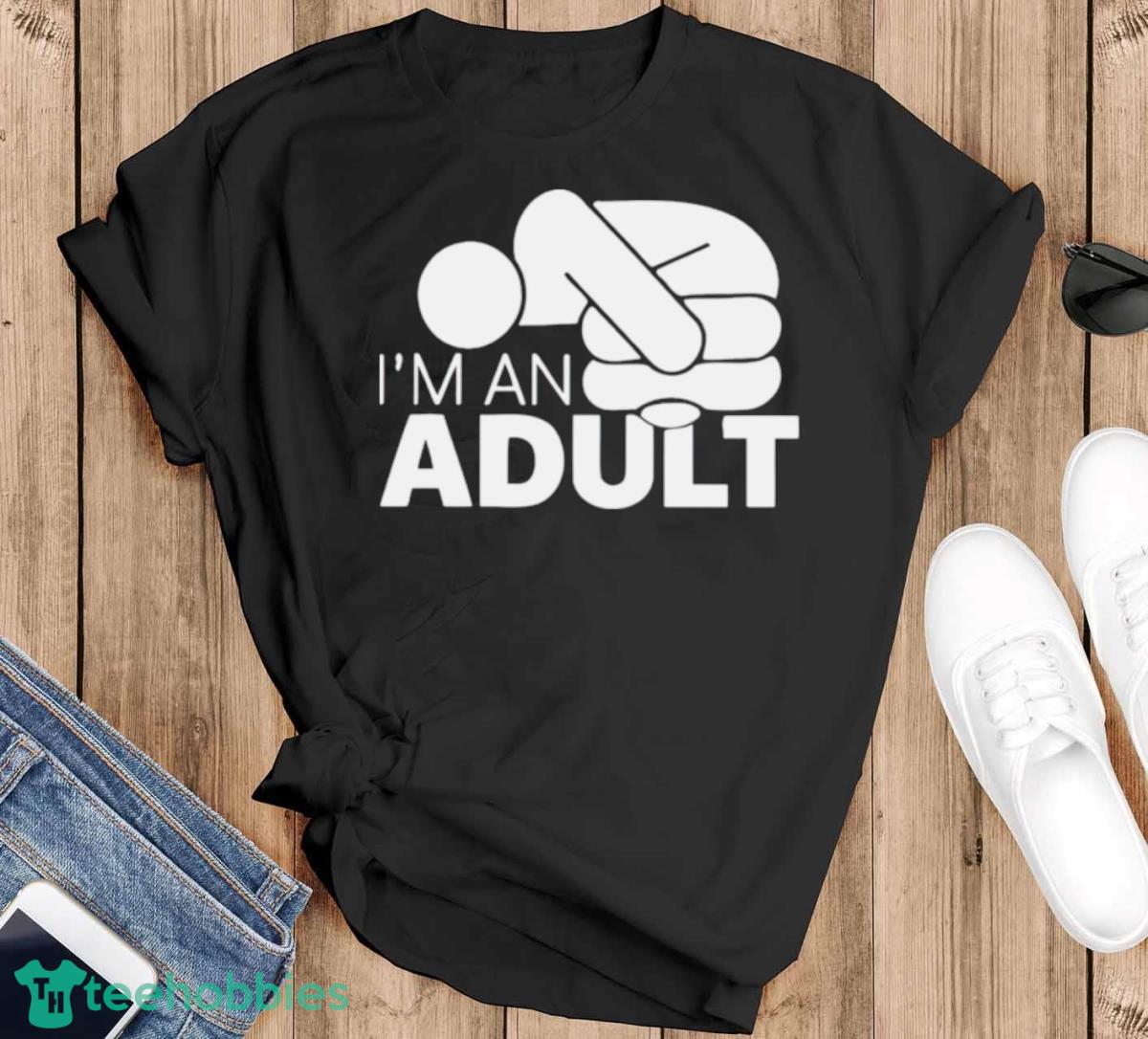Jazza I’m An Adult Shirt - Black T-Shirt
