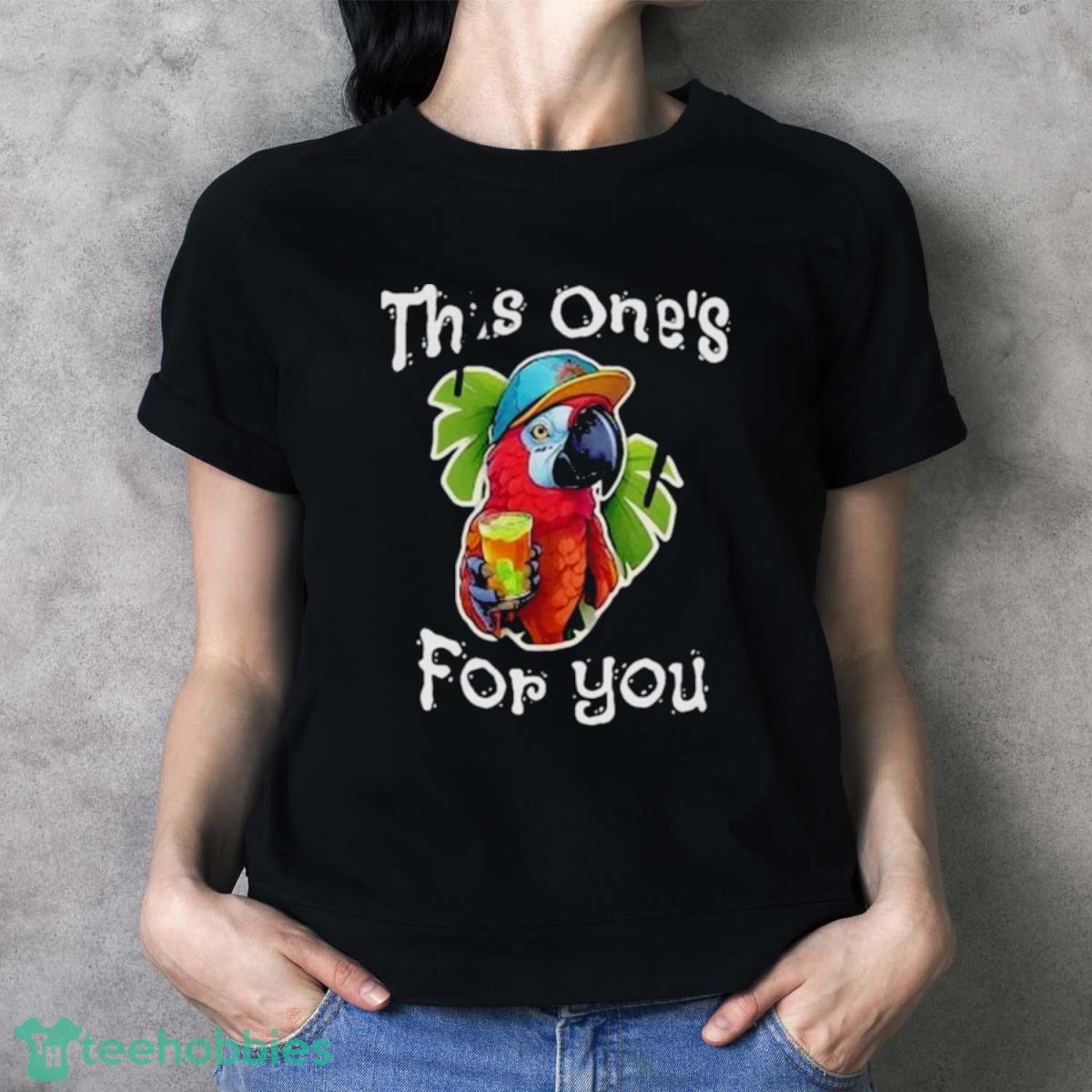 Jimmy Buffett This One’s For You Tribute Art Design T Shirt - Ladies T-Shirt