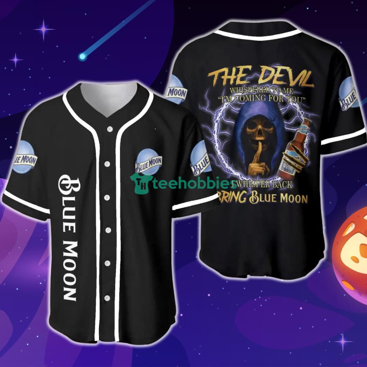 The Devil Whispered To Me I'm Coming For You I Whispered Back Bring Blue Moon Baseball Jersey Product Photo 1