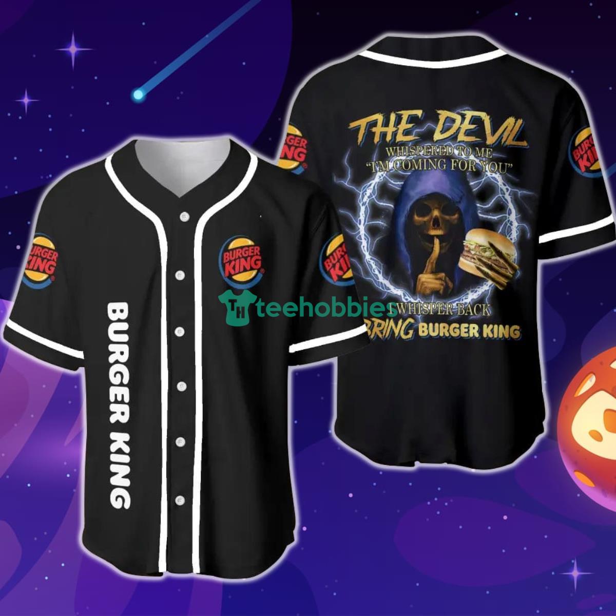 The Devil Whispered To Me I'm Coming For You I Whispered Back Bring Burger Kings Baseball Jersey Product Photo 1