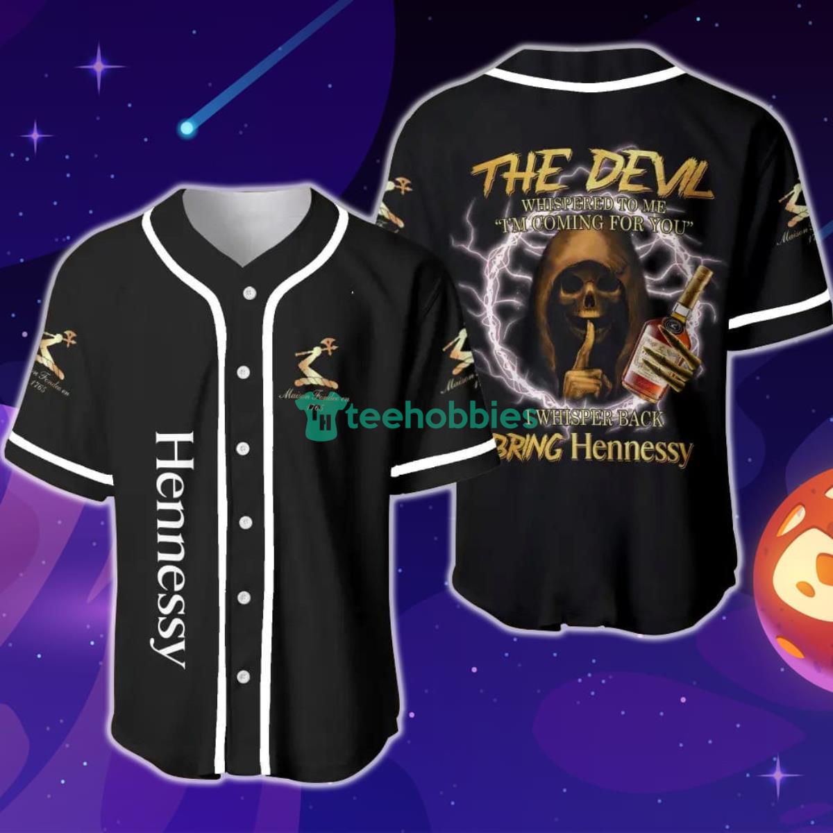 The Devil Whispered To Me I'm Coming For You I Whispered Back Bring Hennessy Cognac Baseball Jersey Product Photo 1