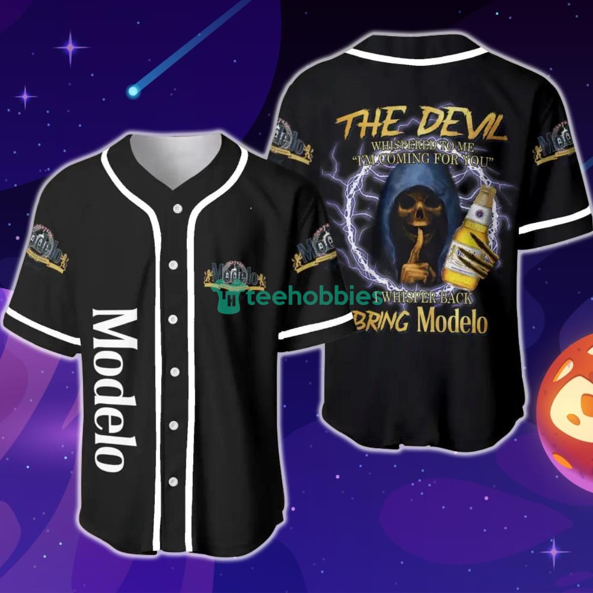 The Devil Whispered To Me I'm Coming For You I Whispered Back Bring Modelo Light Baseball Jersey Product Photo 1