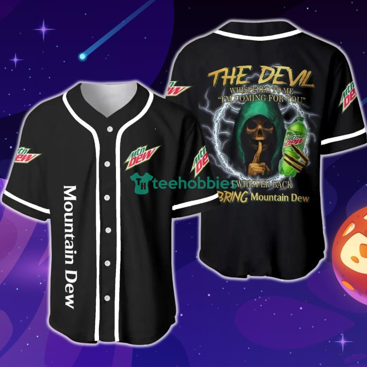 The Devil Whispered To Me I'm Coming For You I Whispered Back Bring Mountain Dew Baseball Jersey Product Photo 1