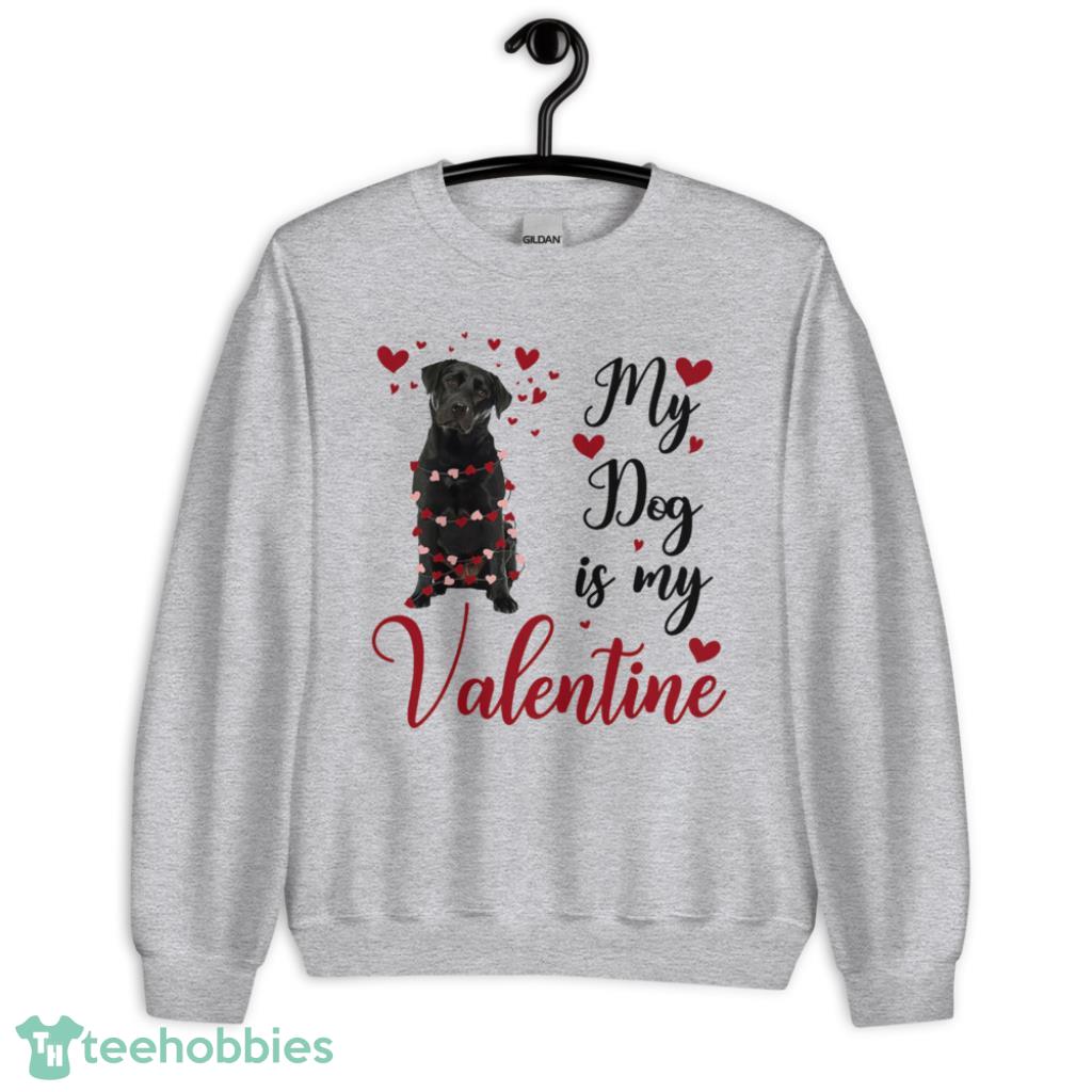 Black Labrador My Dog Is My Valentine Days Coupe Shirt - Unisex Heavy Blend Crewneck Sweatshirt