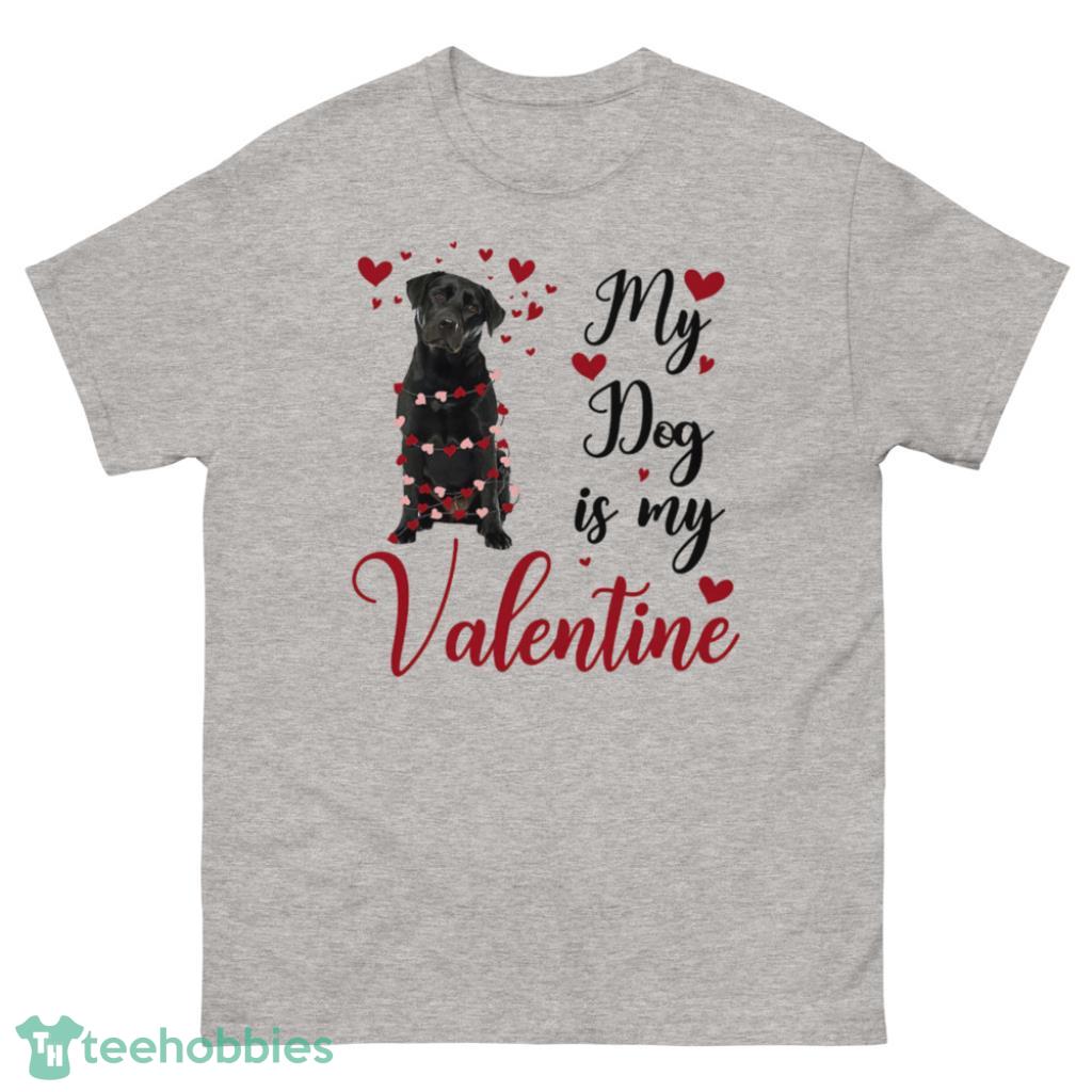 Black Labrador My Dog Is My Valentine Day's Coupe Shirt - 500 Men’s Classic Tee Gildan