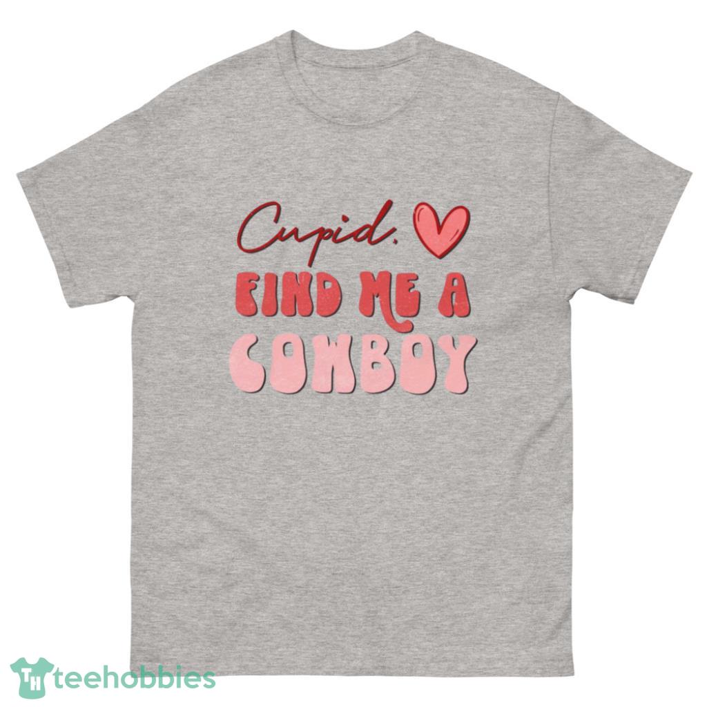Cupid Find Me A Cowboy Valentines Day Shirt - 500 Men’s Classic Tee Gildan