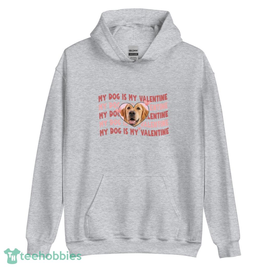 Custom My Dog Is My Valentines Day Shirt - Unisex Heavy Blend Hooded Sweatshirt